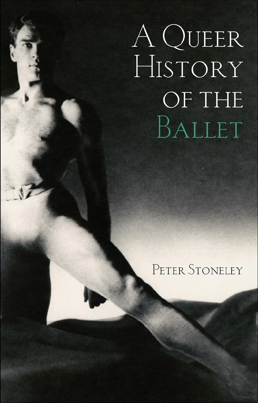 A Queer History of the Ballet      1st Edition, Kindle Edition