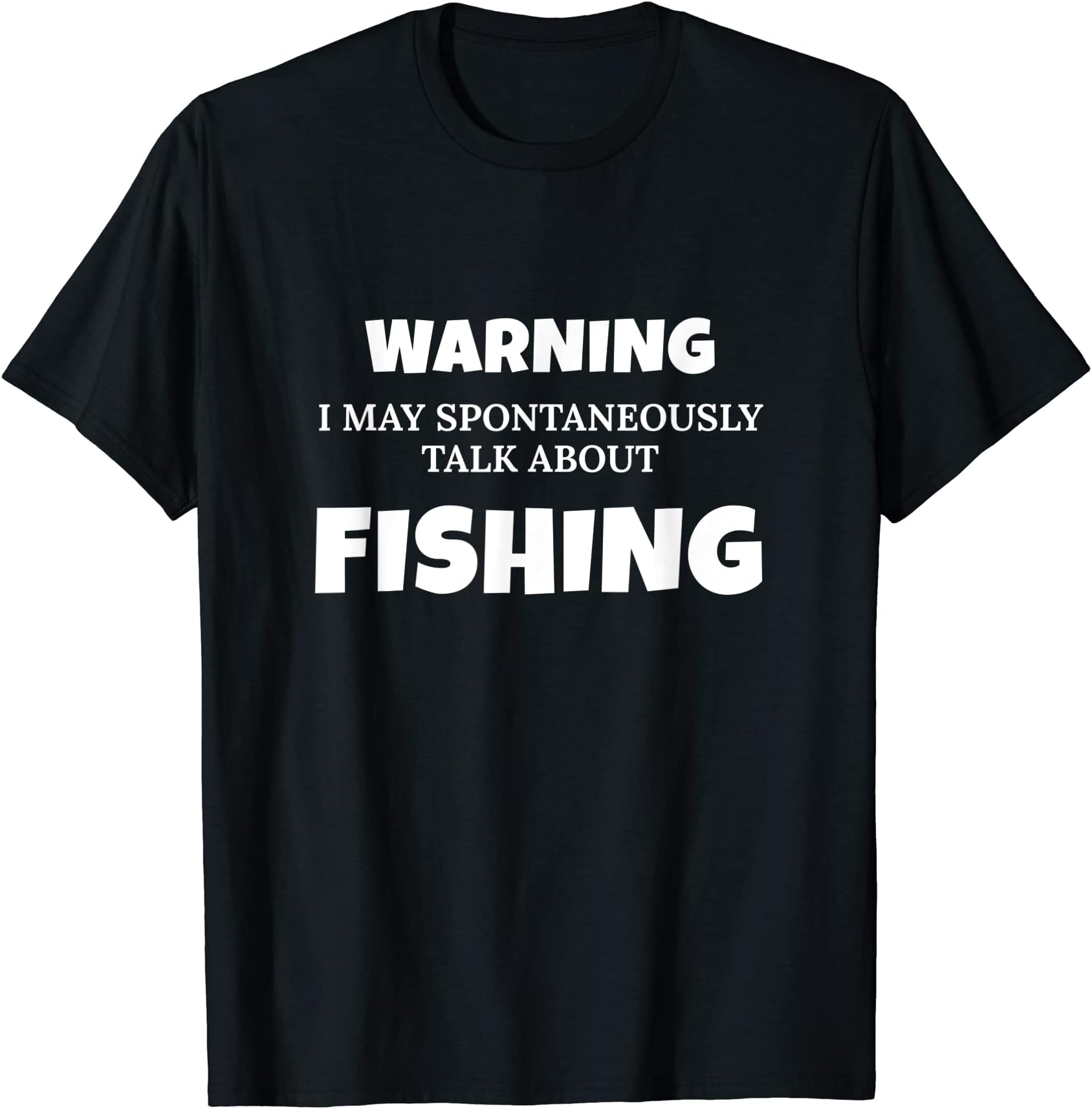 Fisherman ApparelFisherman Warning May Talk About Fishing T-Shirt
