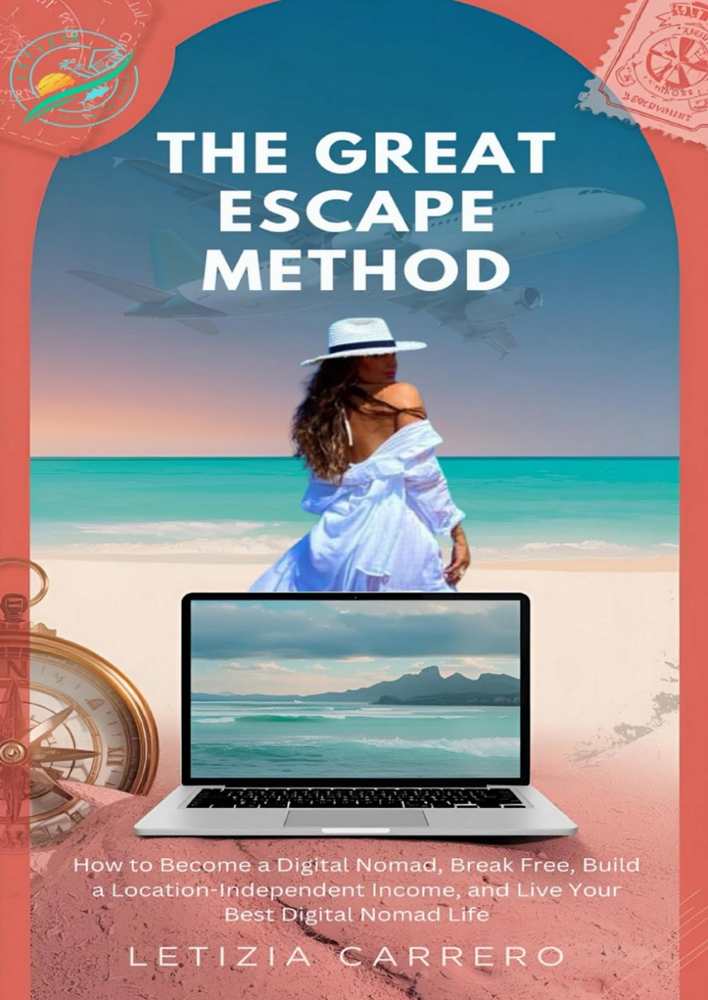 THE GREAT ESCAPE METHOD: How to Become a Digital Nomad, Break Free, Build a Location-Independent Income, and Live Your Best Digital Nomad Life.