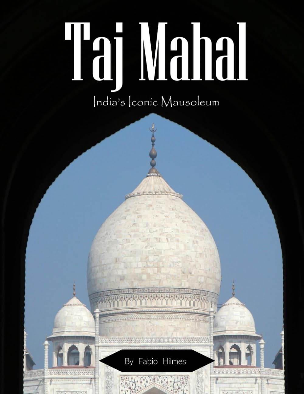 Taj Mahal: A Picture Book of India's Timeless Wonder
