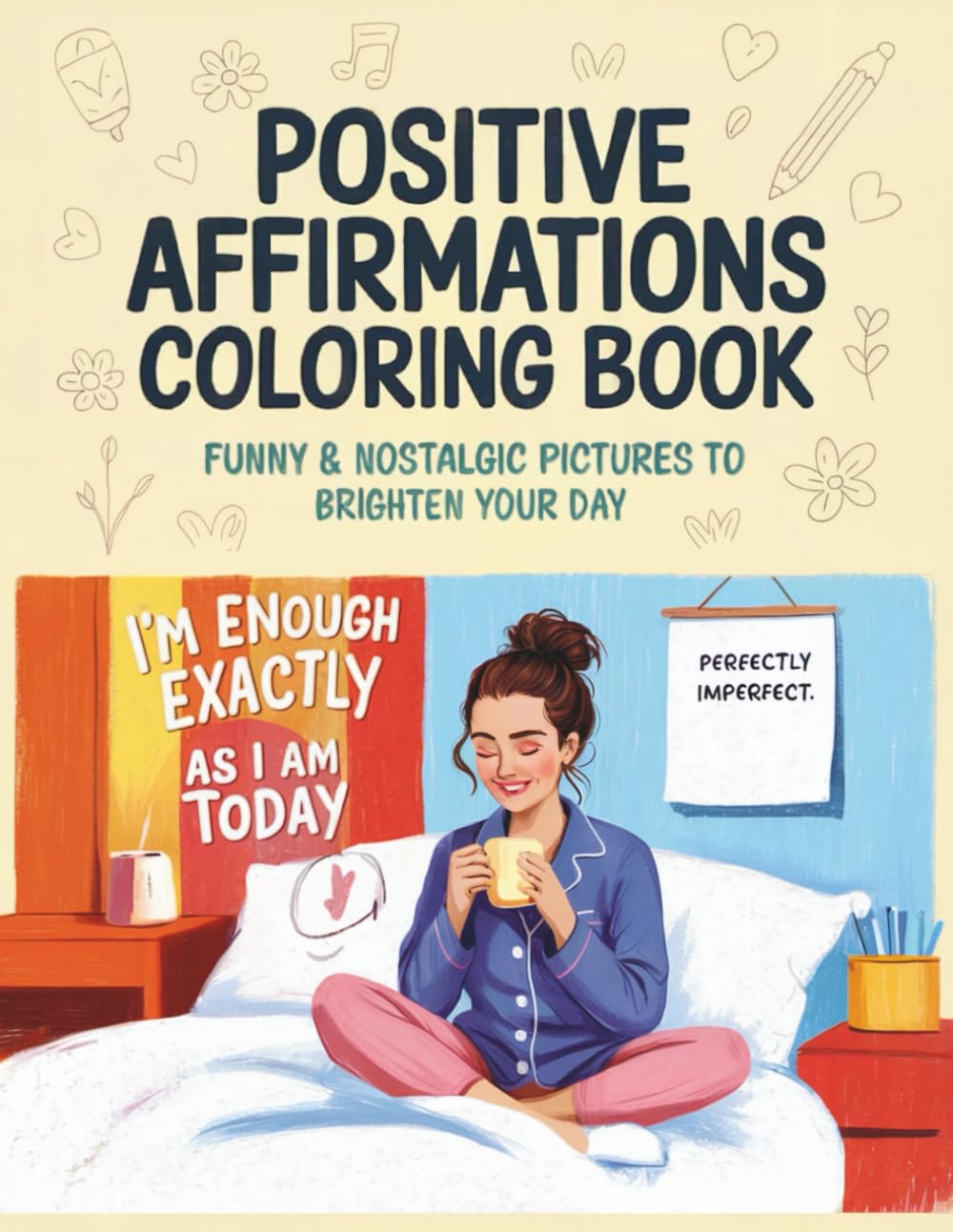 Positive Affirmations Coloring Book: Stress-Relieving Pages with Uplifting Quotes for Women and Teen Girls