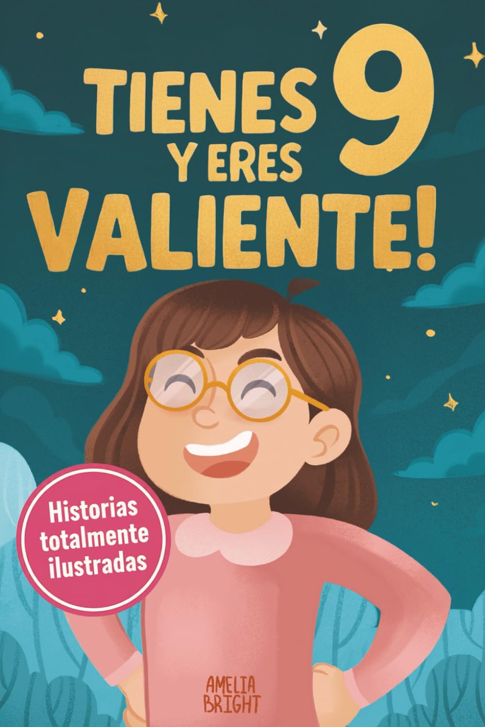 Tienes 9 y eres valiente: 15 historias inspiradoras de autoestima y resiliencia para niñas: relatos para fomentar valores, confianza y creatividad ... Edition) (Regalos increíbles para niñas de 9)