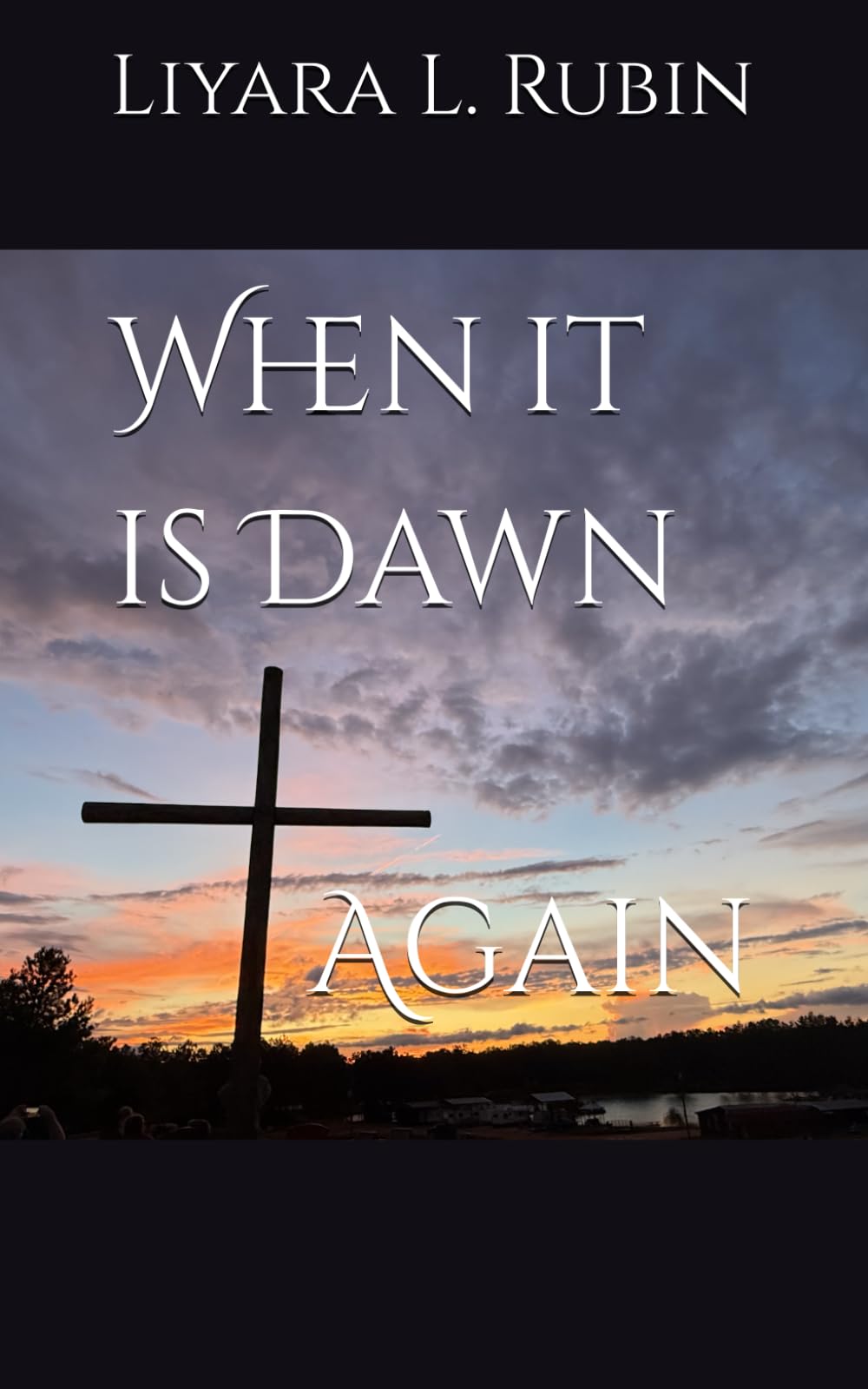 When it is Dawn Again (Poems, Writings, and Thoughts)