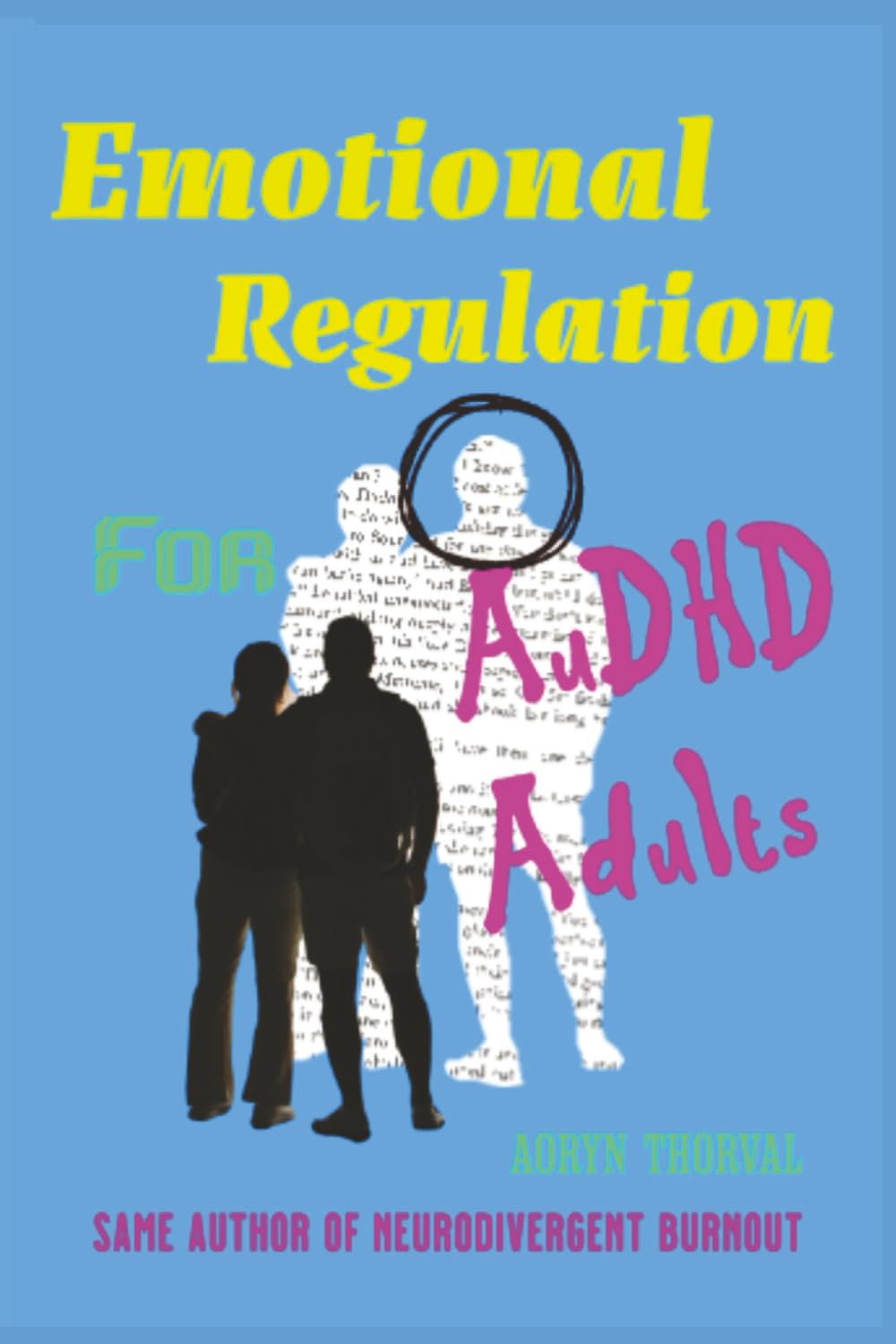 Emotional Regulation for AuDHD Adults: Practical Tools for Overwhelm, Rejection Sensitivity, and Sensory Stress: A deeply human, evidence-informed, ... readers (Life Lessons with Aoryn Thorval)
