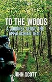 To The Woods: A Journey Along The Appalachian Trail