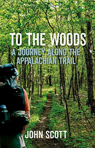 To The Woods: A Journey Along The Appalachian Trail