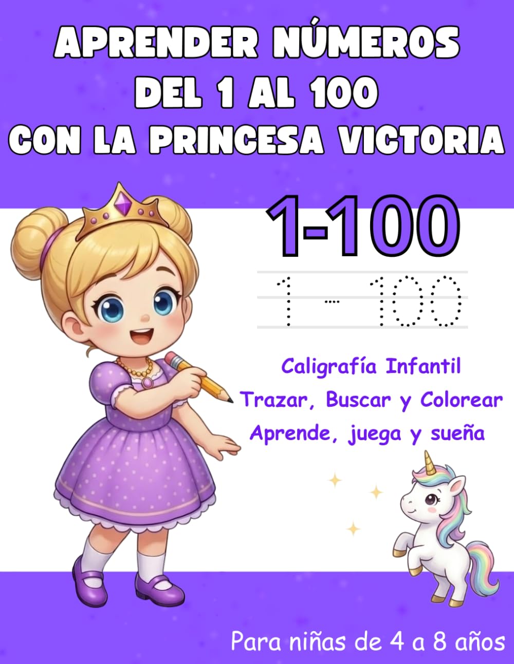 Aprender Números del 1 al 100 para Niñas de 4 a 8 años Cuaderno de Caligrafía Infantil para Trazar, Buscar y Colorear: Actividades Educativas ... (El Mundo Mágico de Princesas y Príncipes)
