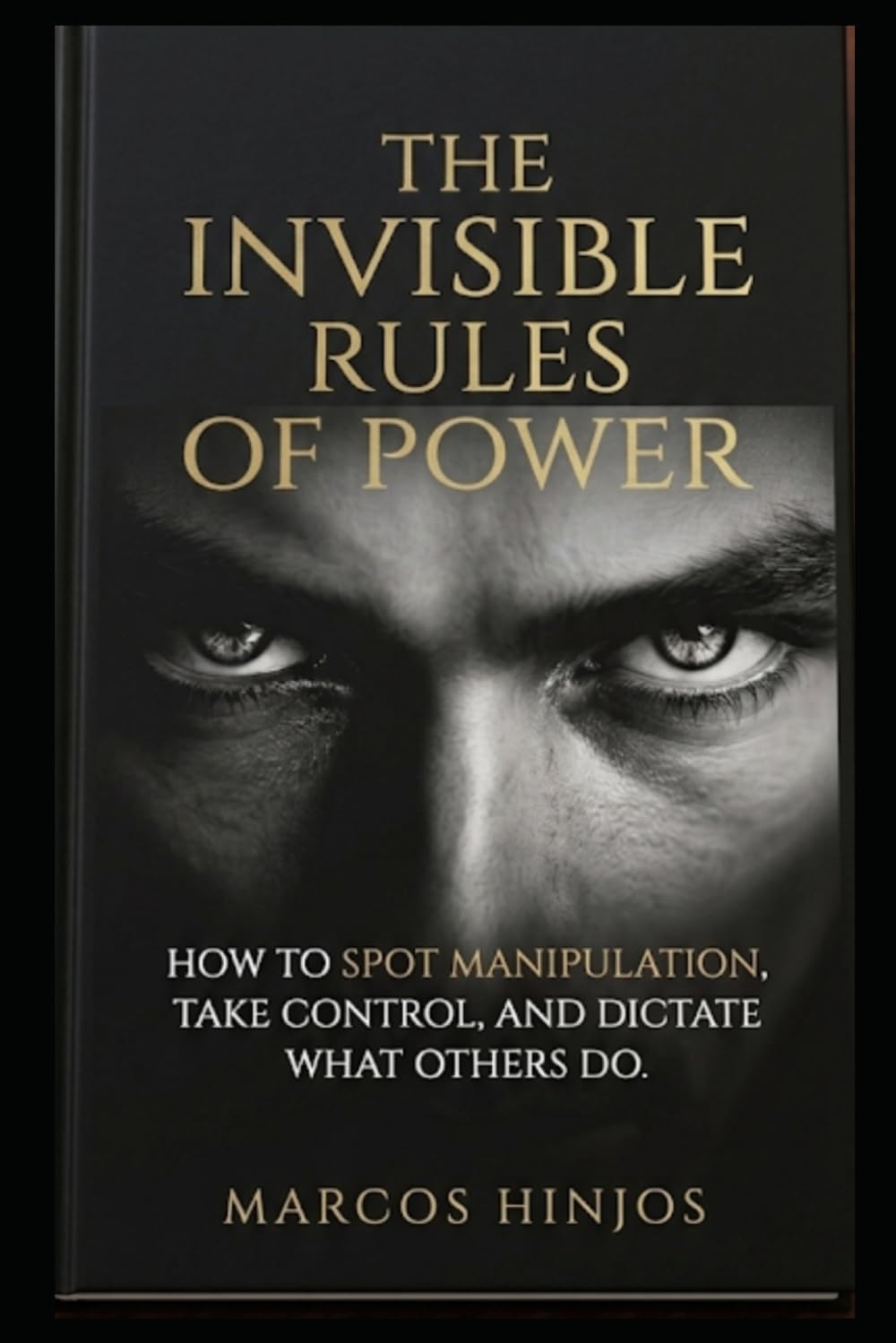 The Invisible Rules of Power: The Unspoken Laws of Success and influence
