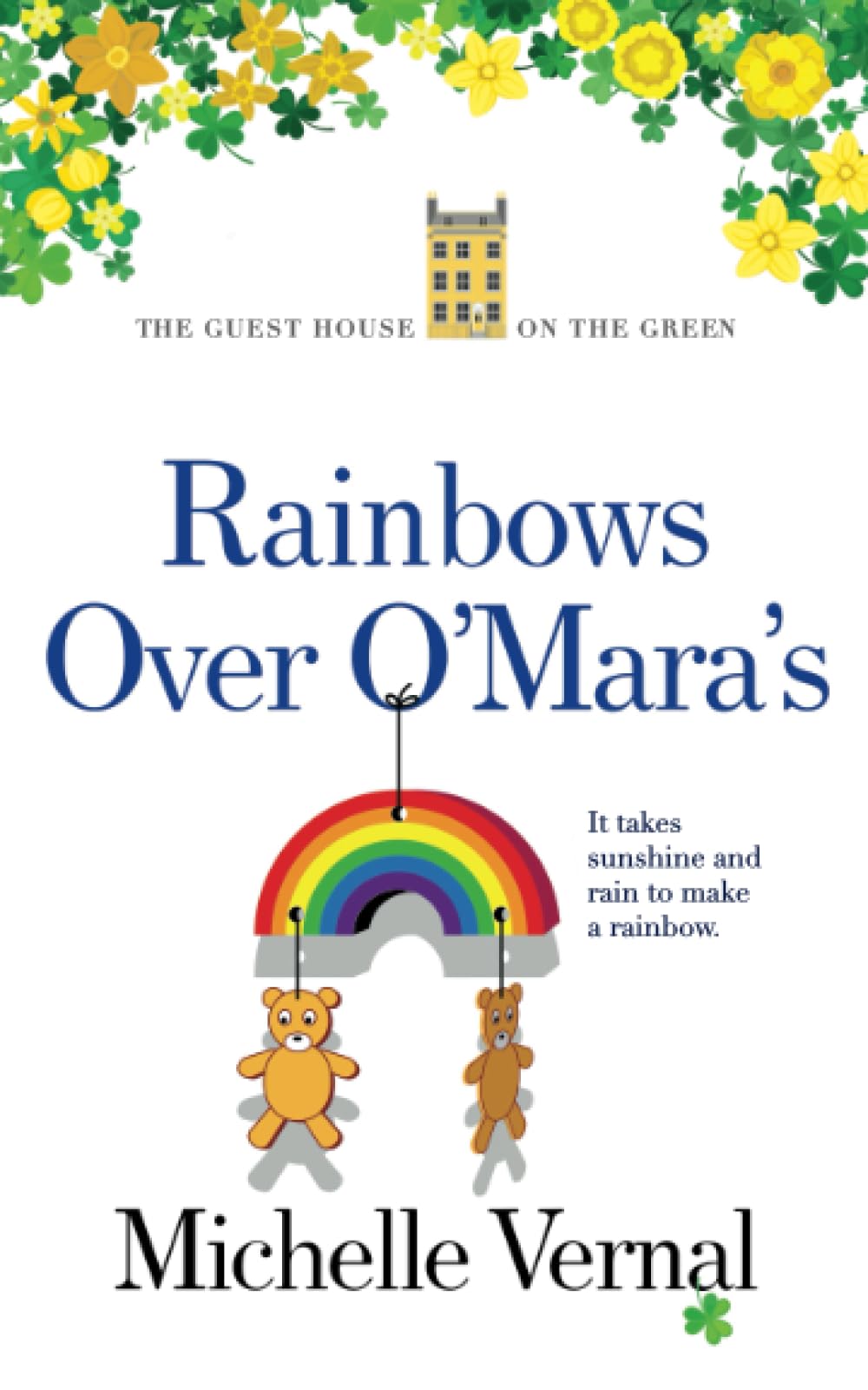 Rainbows over O'Mara's: O'Mara family feel-good fiction (The Irish Guesthouse on the Green Series)