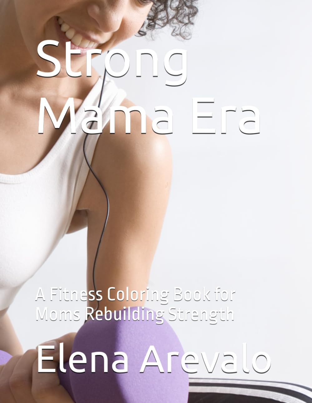Strong Mama Era: A Fitness Coloring Book for Moms Rebuilding Strength