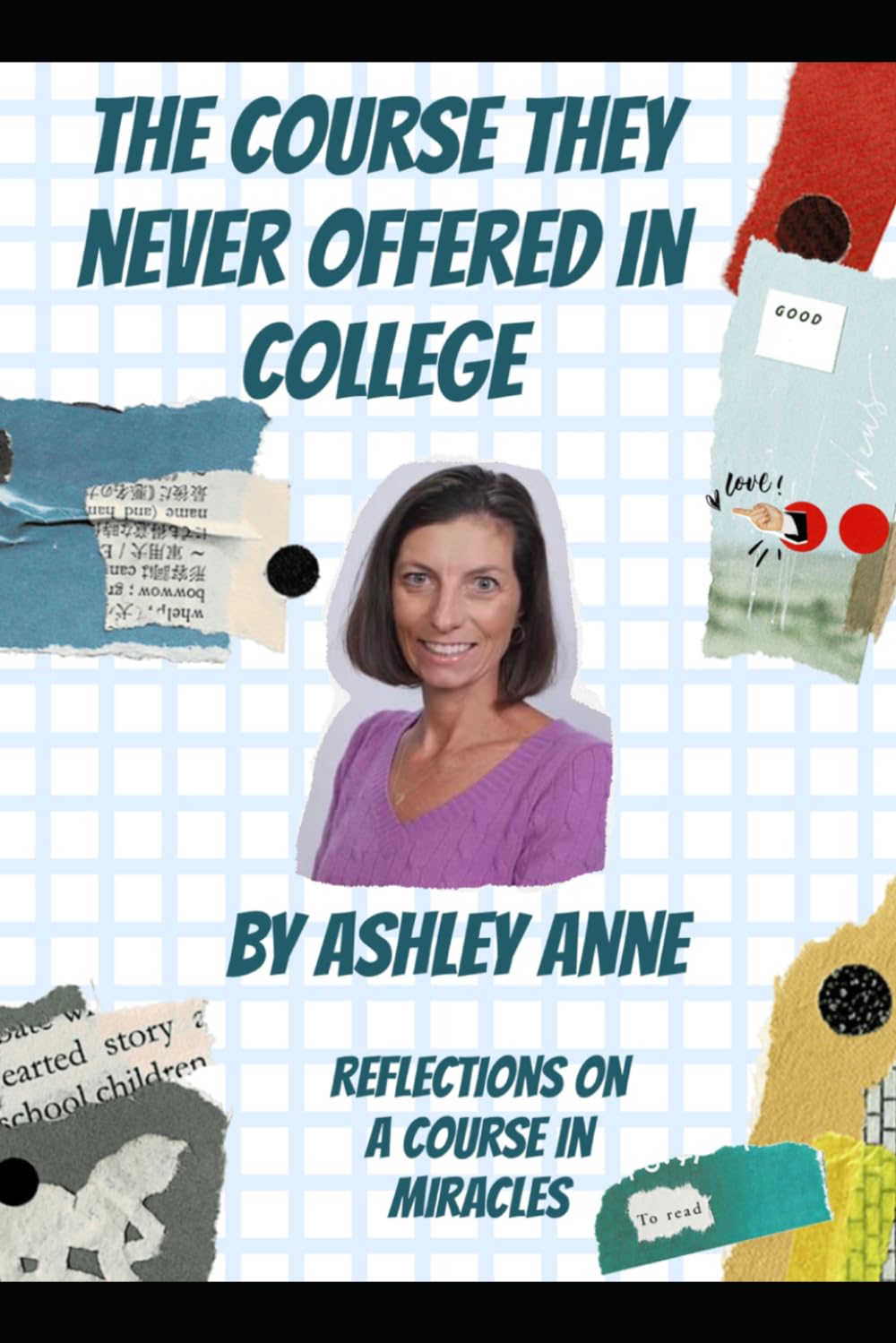 The Course They Never Offered in College: Reflections on A Course in Miracles