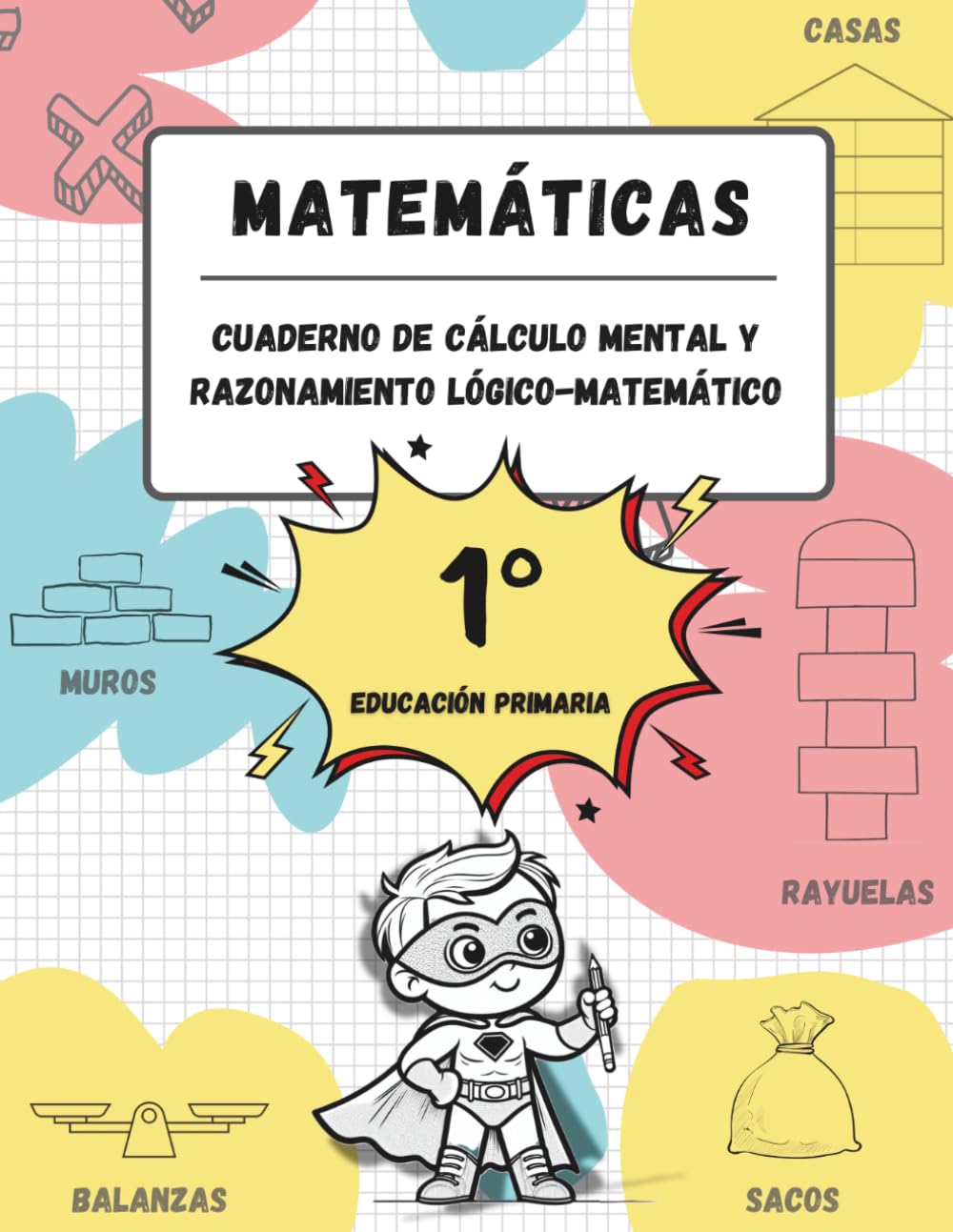 Cuaderno de cálculo mental y razonamiento lógico-matemático (6-7 años / 1º Educación Primaria): Juegos, actividades y ejercicios para la mejora de la ... matemático y tablas de multiplicar.)