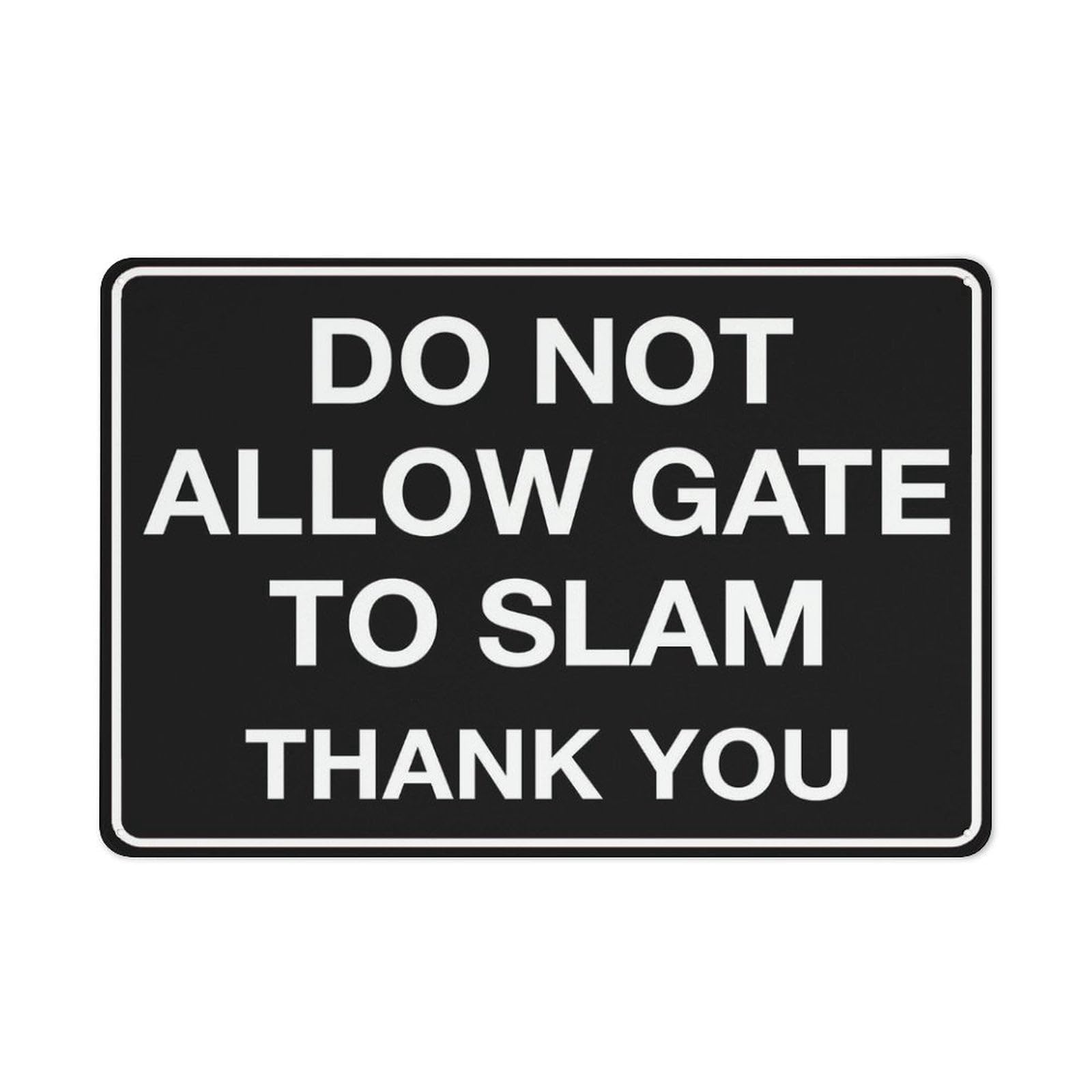 Do Not Allow Gate To Slam (Thank You) Sign, 8x12 Inch Rust-Free Metal Aluminum for House, Door, Office, Business, Yard, Pre-Drilled Holes, Weather Resistant