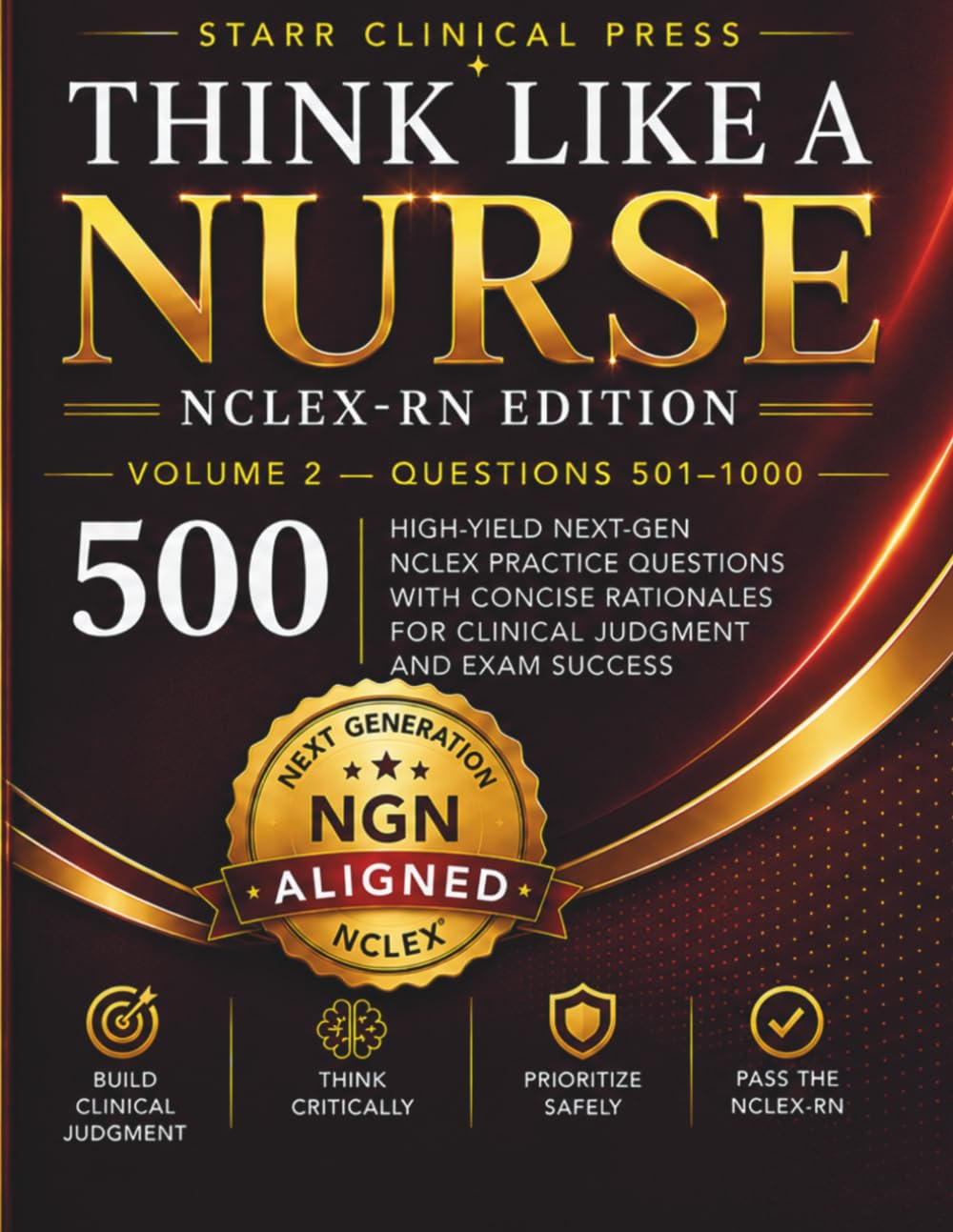 Think Like a Nurse: Volume 2: High-Yield Next-Gen NCLEX Practice Questions with Concise Rationales for Clinical Judgment and Exam Success (Think Like a Nurse Series)