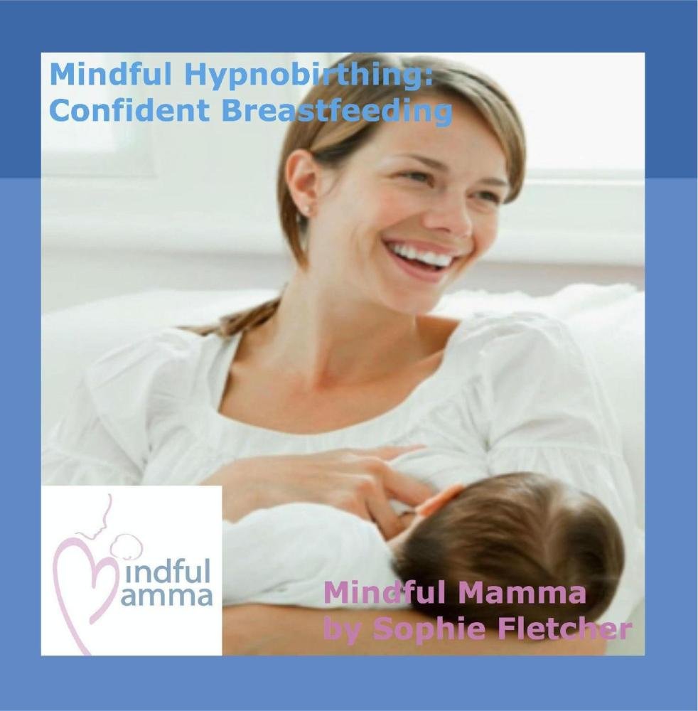 Mindful Mamma Hypnobirthing: Confident Breastfeeding