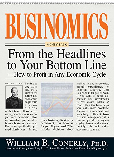 Businomics From The Headlines To Your Bottom Line: How to Profit in Any Economic Cycle (English Edition)