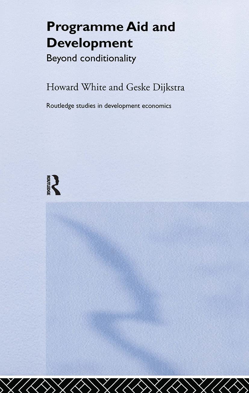 Programme Aid and Development: Beyond Conditionality: 29 (Routledge Studies in Development Economics, 29)