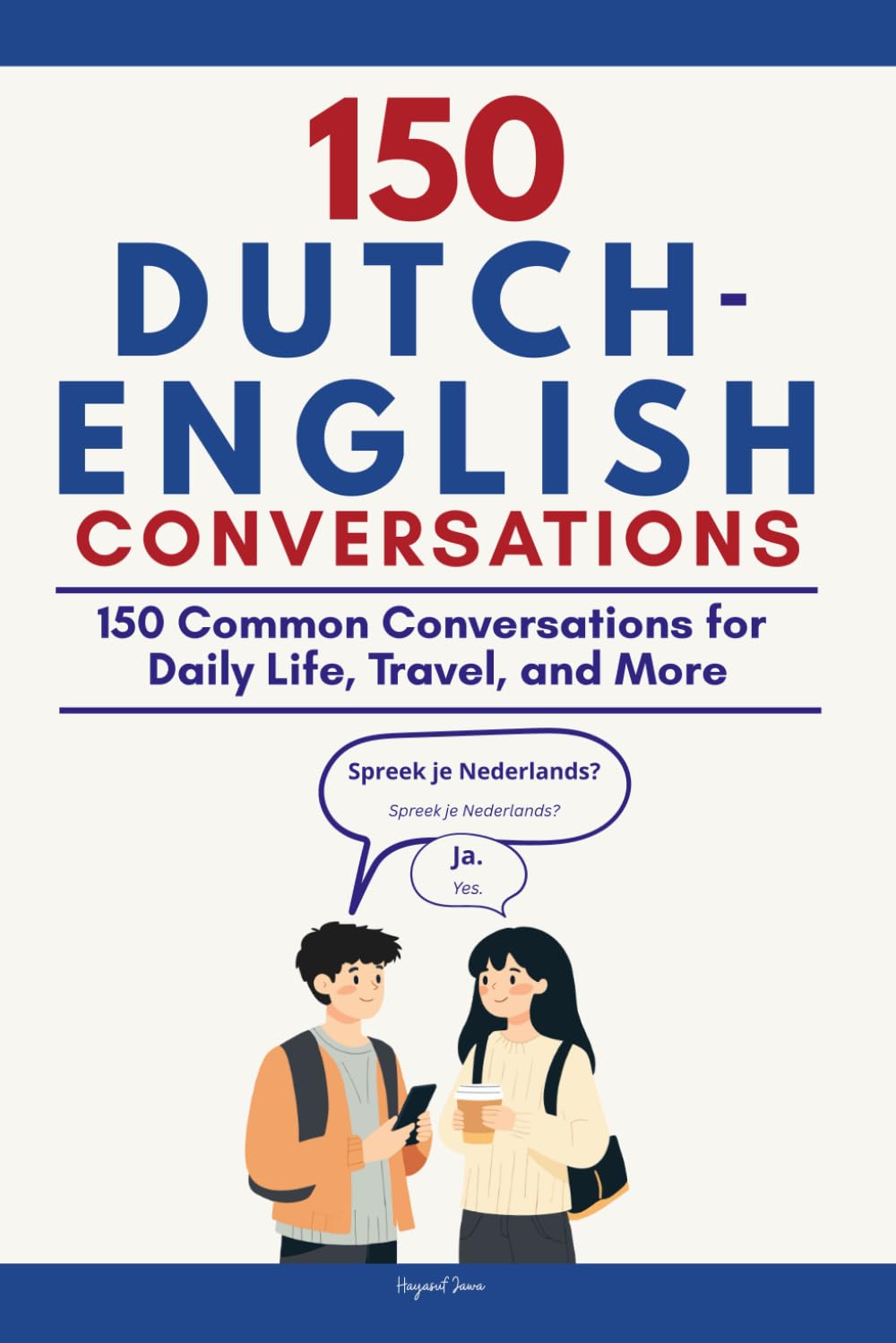Conversational Dutch: 150 Common Conversations for Daily Life, Travel, and More