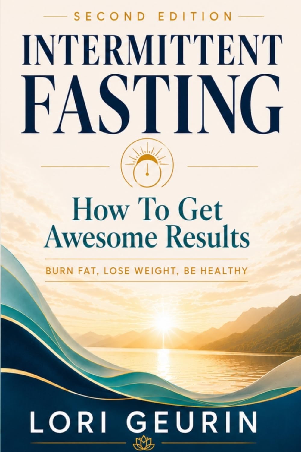 How To Get Awesome Results With Intermittent Fasting: Burn Fat, Lose Weight, Be Healthy