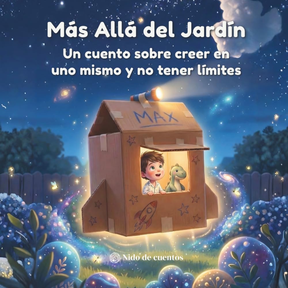 Más Allá del Jardín: Un cuento ilustrado sobre sueños, confianza y autoestima que acompaña a los niños a gestionar la frustración y descubrir que cuando creen en sí mismos no hay límites.
