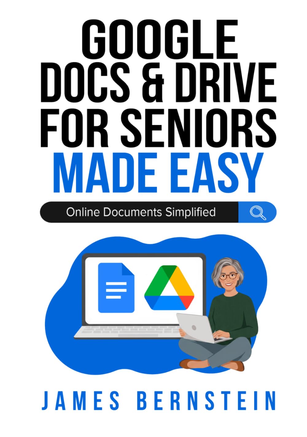 Google Docs & Drive for Seniors Made Easy: Online Documents Simplified (Computers for Seniors Made Easy)