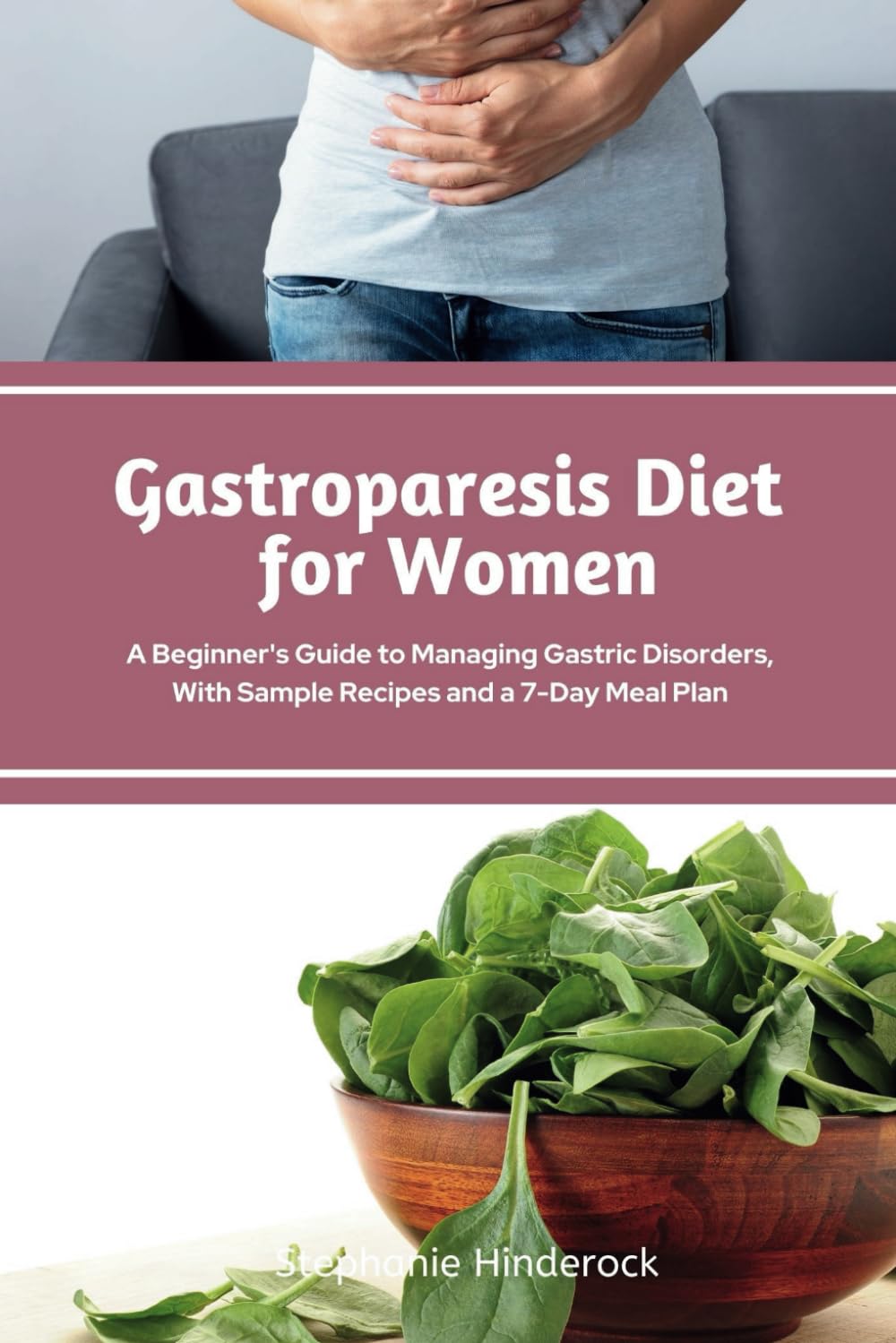 Gastroparesis Diet for Women: A Beginner's Guide to Managing Gastric Disorders, With Sample Recipes and a 7-Day Meal Plan