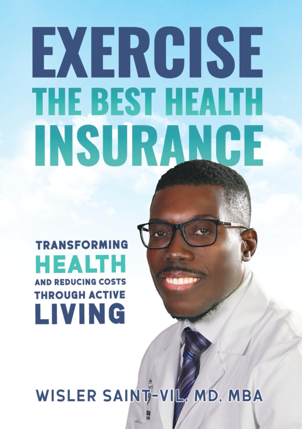 Exercise: The Best Health Insurance: Transforming Health and Reducing Costs Through Active Living