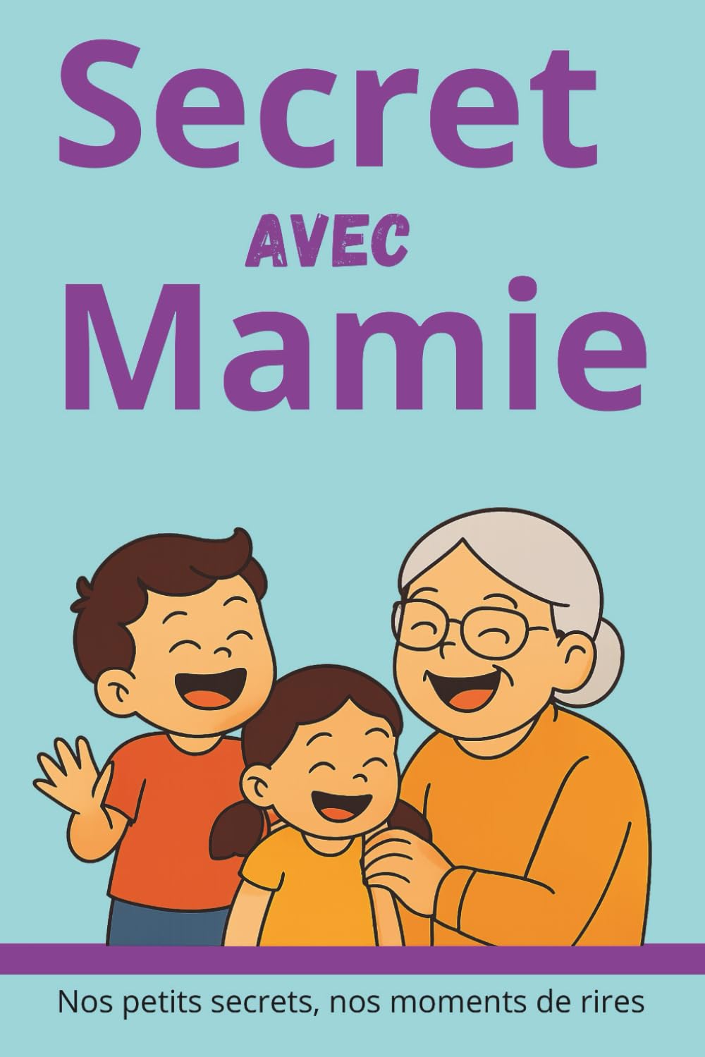 Secret avec Mamie: - Nos petits secrets, nos moments de rires -