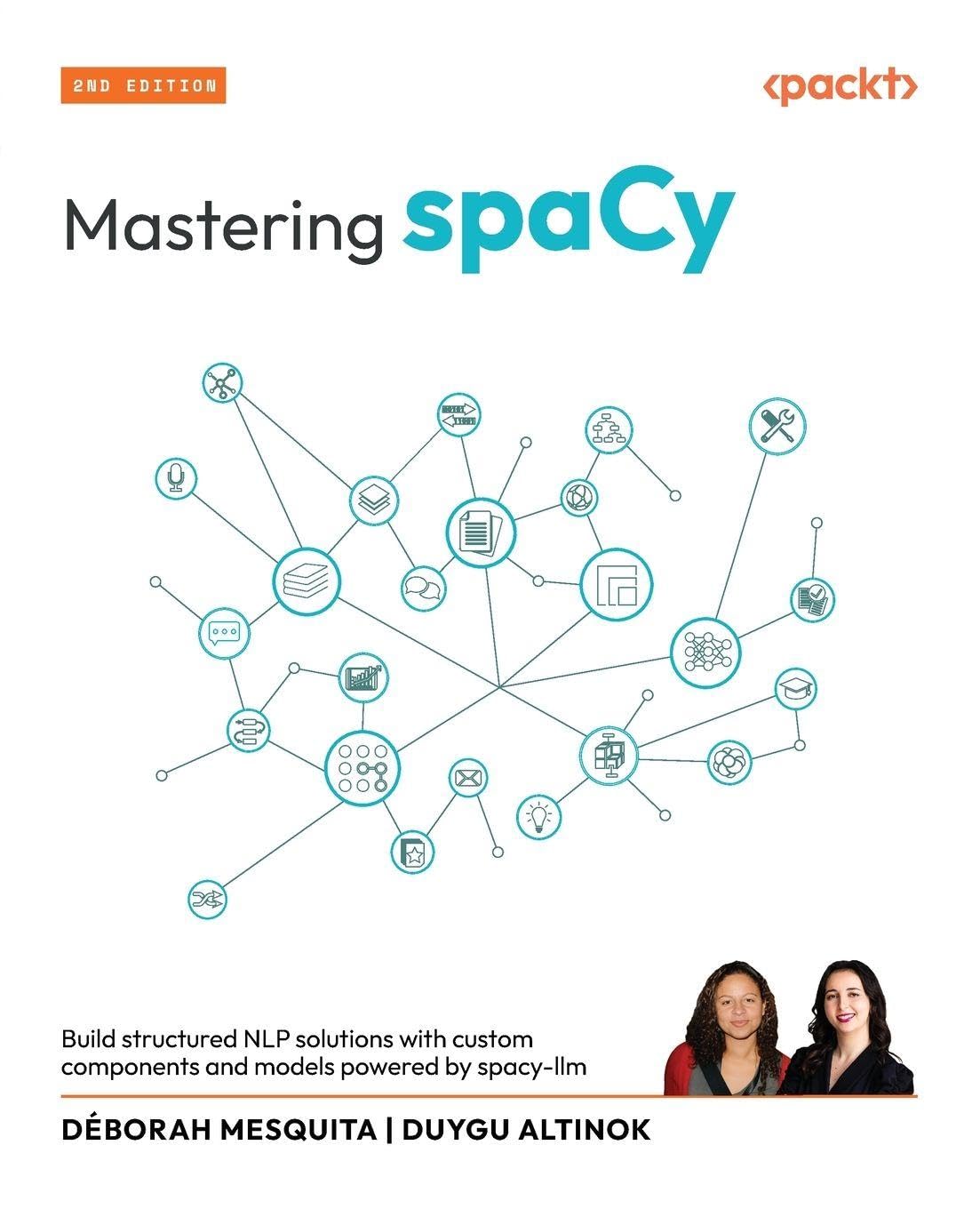 Mastering spaCy: Build structured NLP solutions with custom components and models powered by spacy-llm      2nd ed. Edition