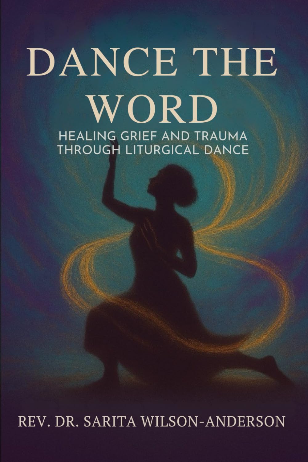 Dance The Word: Healing Grief and Trauma Through Liturgical Dance