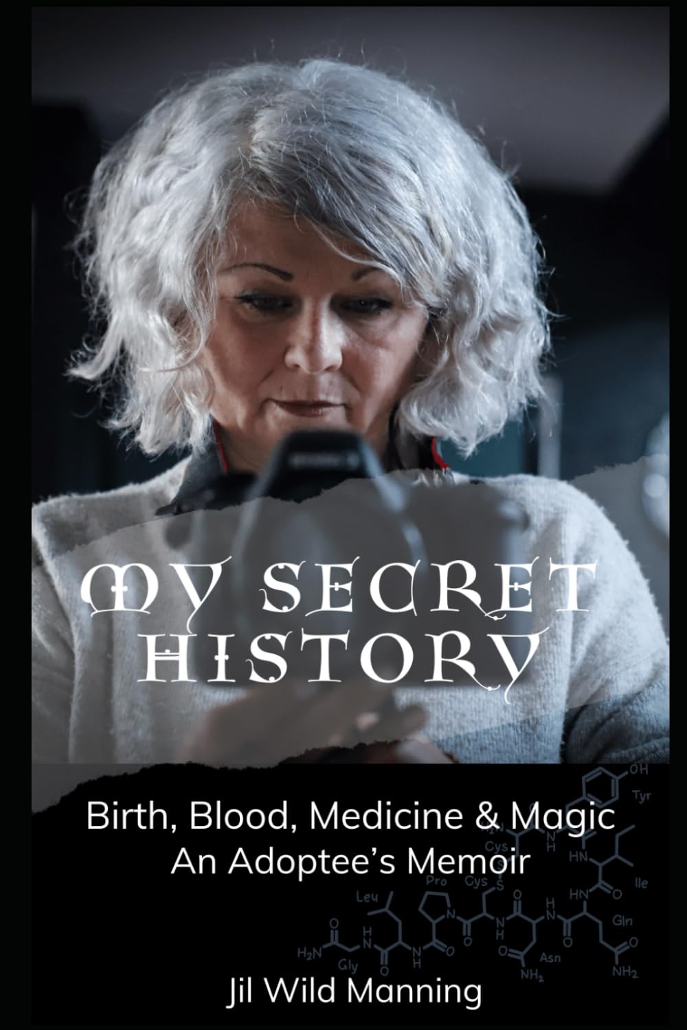 My Secret History: Birth, Blood, Medicine and Magic, an adoptee's memoir