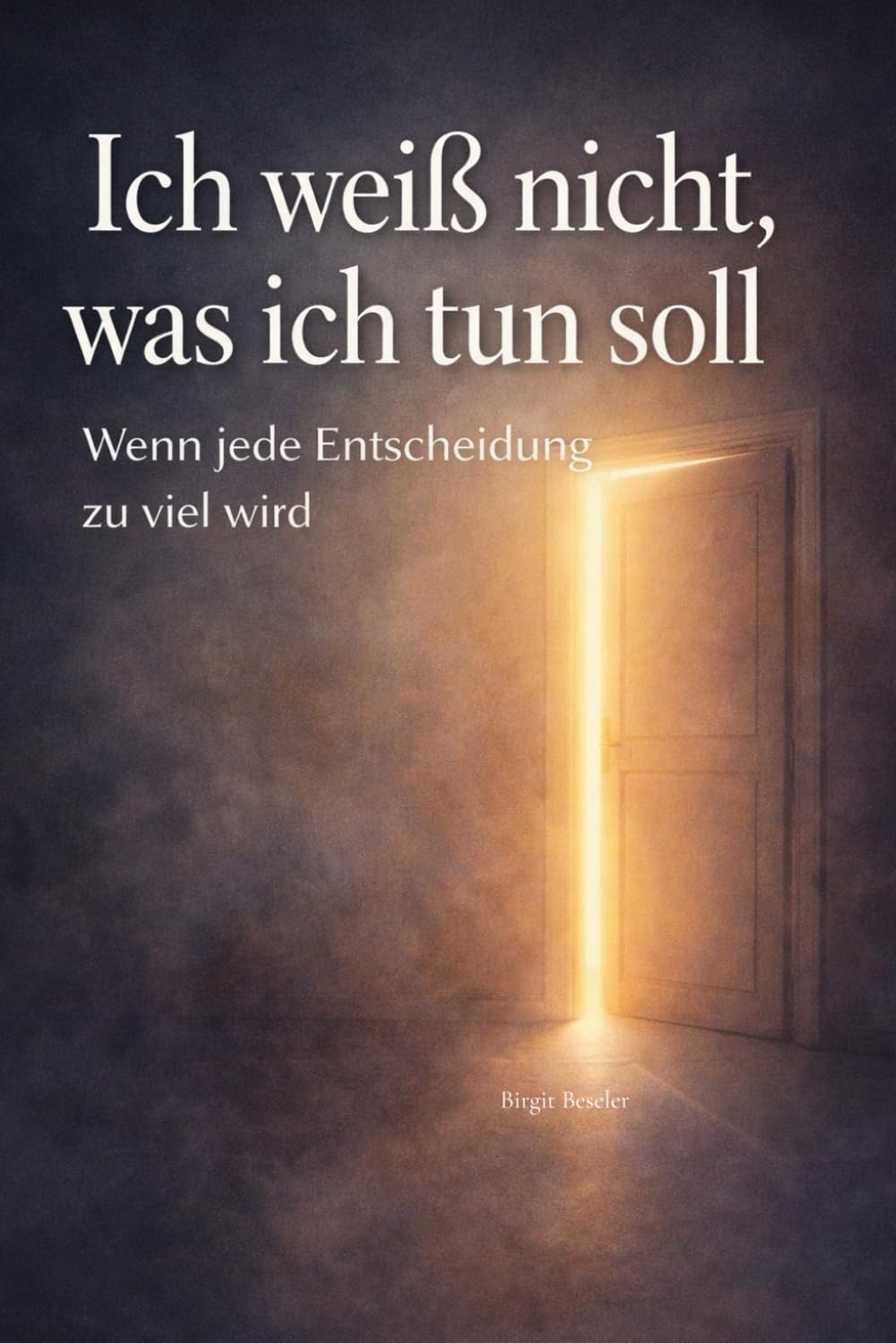 Ich weiß nicht, was ich tun soll: Wenn jede Entscheidung zu viel wird