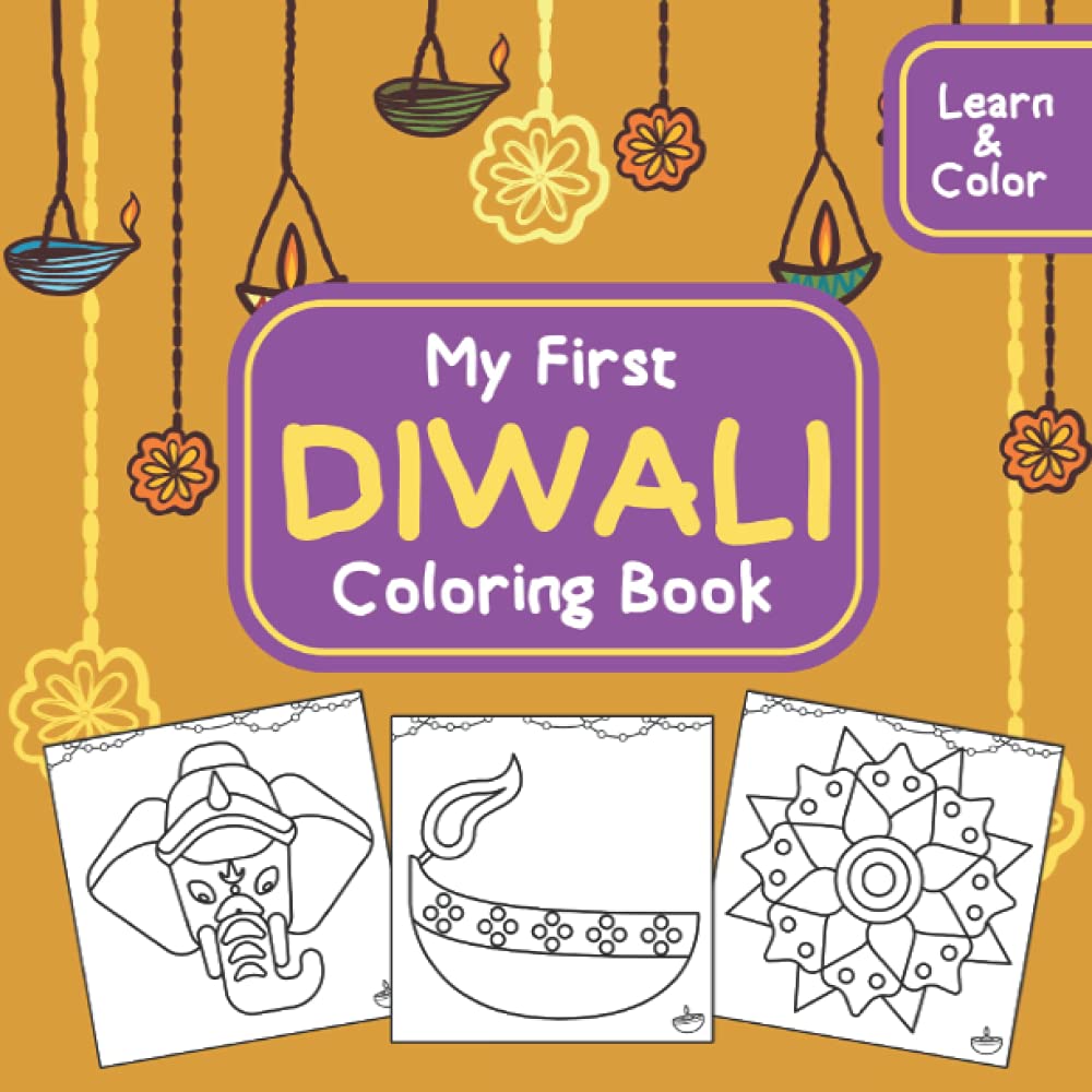 My First Diwali Coloring Book: 35 Fun and Easy Coloring Pages With Diwali Festival Decorations, Lights, Diyas, Firecrackers, Candles, Kandil, and More ... (Make your child more interested in diwali!)