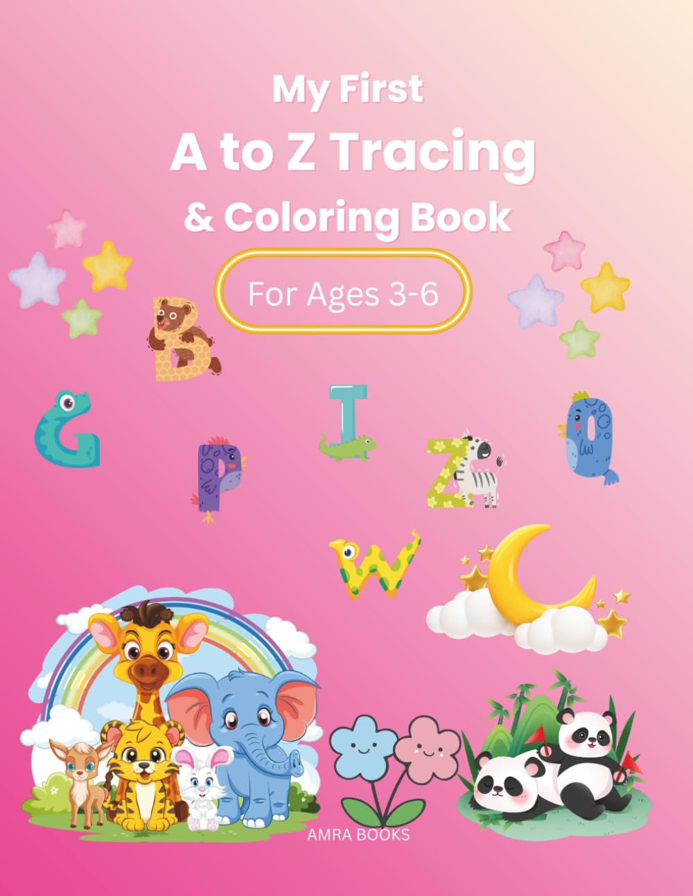 My First A to Z Tracing & Coloring Book: Uppercase and Lowercase Alphabet Practice for Ages 3-6