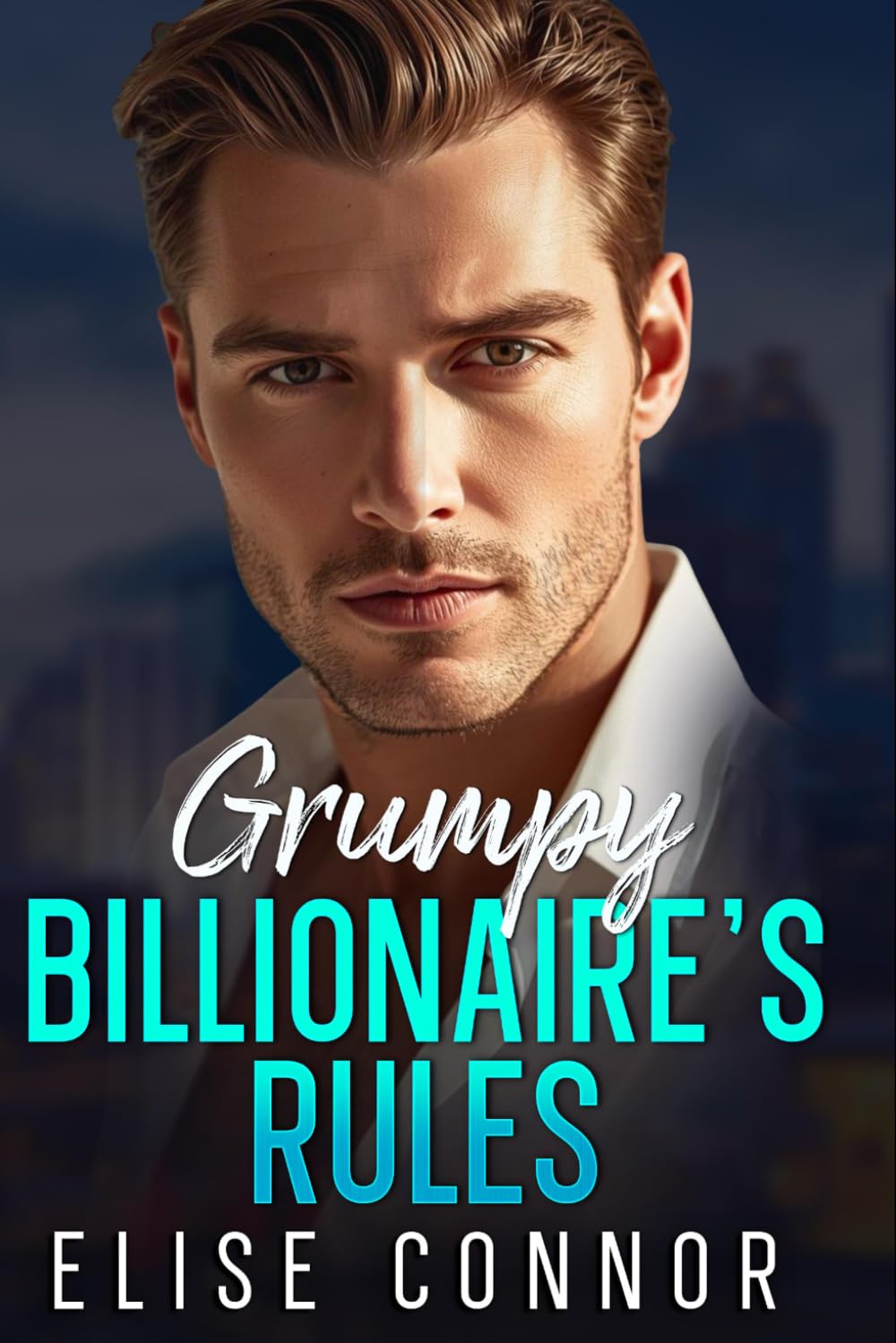 Grumpy Billionaire’s Rules: A Best Friend’s Brother Romance
