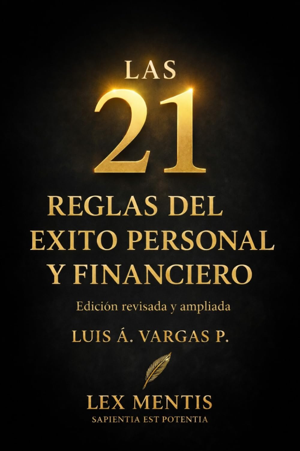 Las 21 reglas del éxito personal y financiero: Segunda edición revisada y ampliada