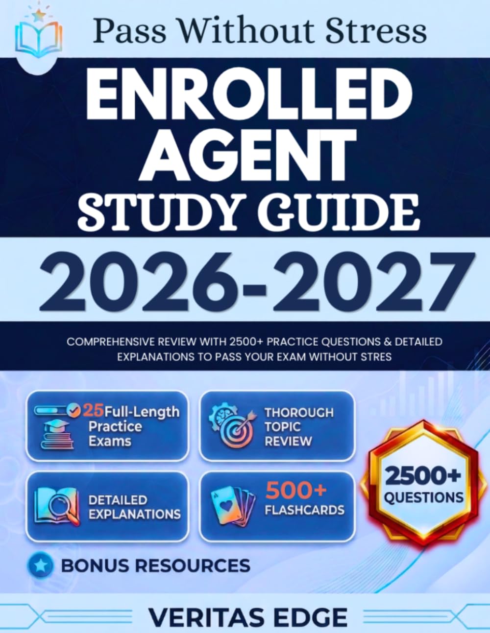 Enrolled Agent Study Guide 2026-2027: Comprehensive Review with 2500+ Practice Questions & Detailed Explanations to pass Your Exam Without Stress