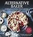 Alternative Baker: Reinventing Dessert with Gluten-Free Grains and Flours