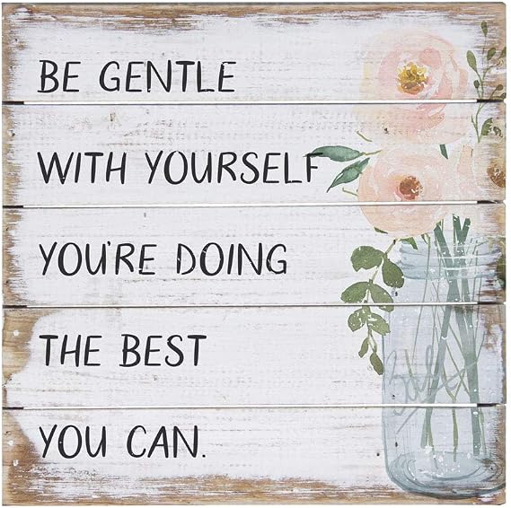 Simply Said, INC Perfect Pallet Petites 8 Wood Sign - Be Gentle with Yourself, You're Doing The Best You Can
