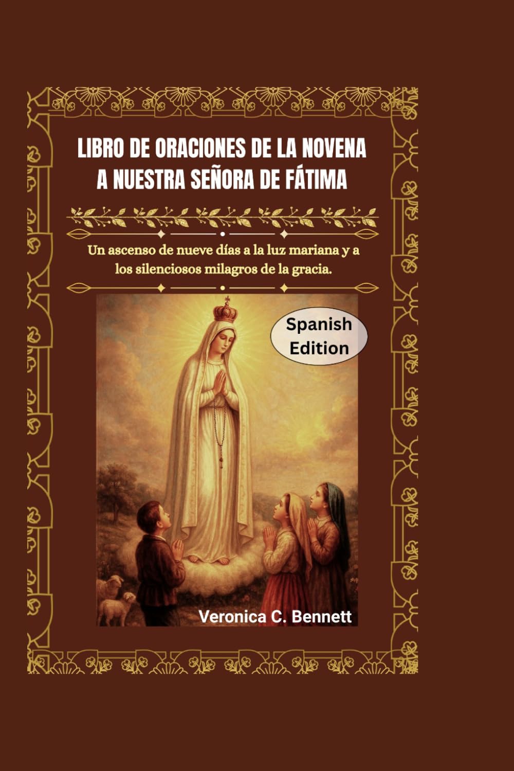 Libro de oraciones de la Novena a Nuestra Señora de Fátima: Un ascenso de nueve días a la luz mariana y a los silenciosos milagros de la gracia.
