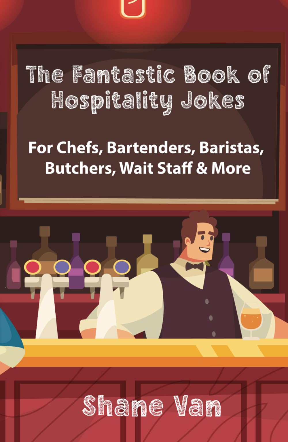 The Fantastic Book of Hospitality Jokes: For Chefs, Bartenders, Baristas, Butchers, Wait Staff and More! (The Fantastic Joke Books)