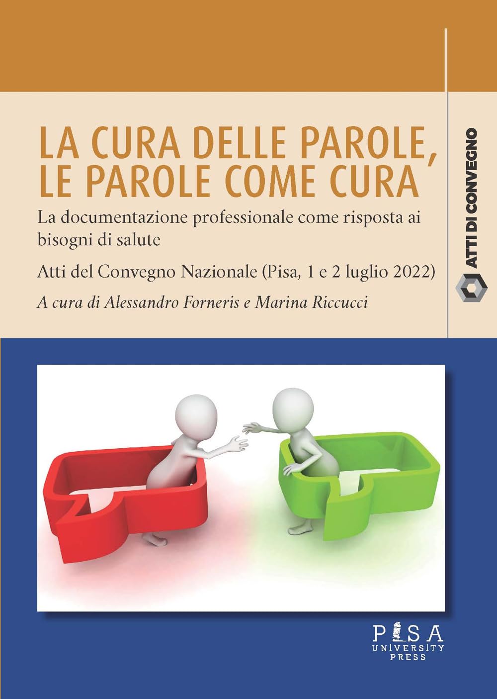 La Cura Delle Parole. Le Parole Come Cura: La Documentazione Professionale Come Risposta Ai Bisogni Di Salute. Atti Del Convegno Nazionale (Pisa, 1 E 2 Luglio 2022) - 4