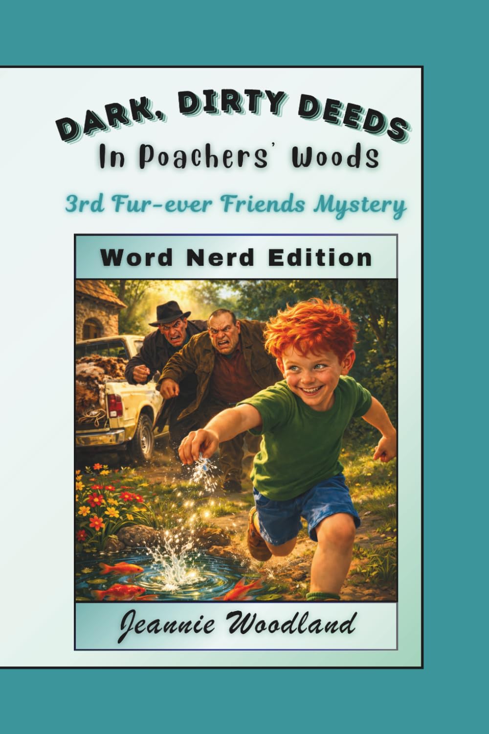 Dark, Dirty Deeds in Poachers' Woods: Word Nerd Edition (Word Nerd Edition: Fur-Ever Friends Mystery Series)