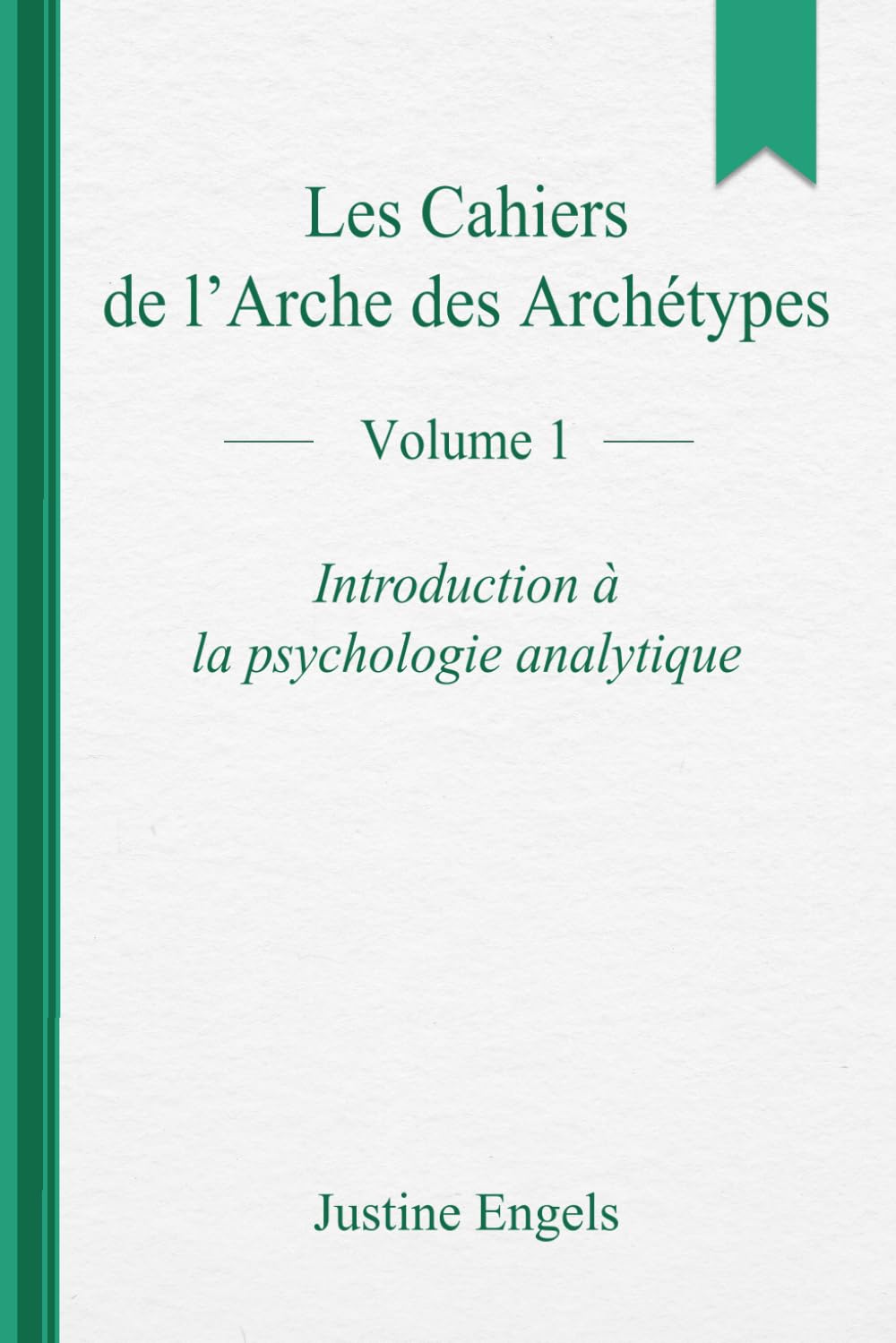 Les cahiers de l’arche des archétypes – Volume 1: Introduction à la psychologie analytique