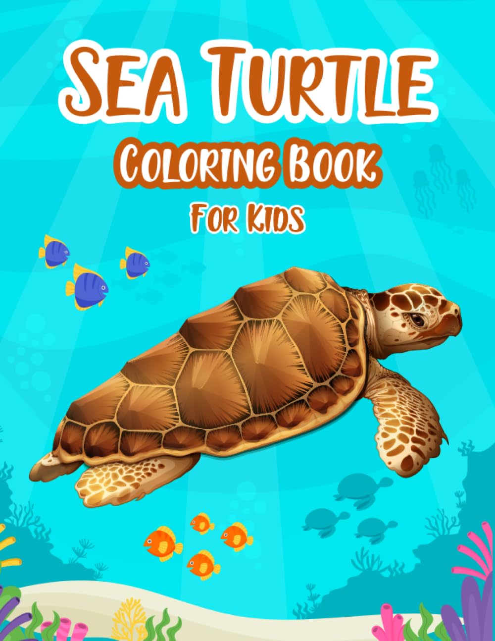 Sea Turtle Coloring Book For Kids: A Pretty Gifted Great Sea Turtle Coloring Book For Kids