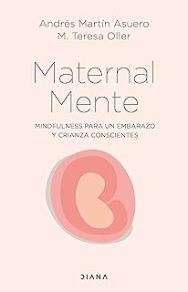 MaternalMente: Mindfulness para un embarazo y crianza conscientes (Familia y crianza)