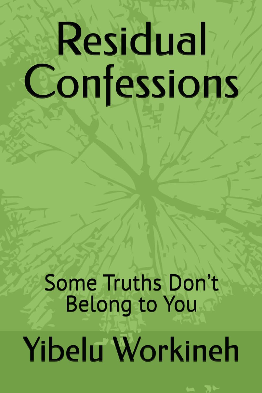 Residual Confessions: Some Truths Don’t Belong to You