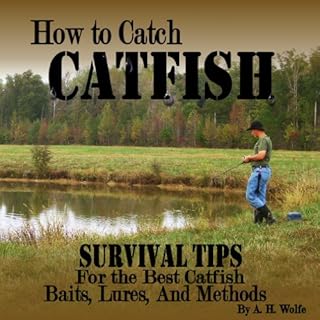 How To Catch Catfish - Survival Tips For The Best Catfish Baits, Lures, And Methods