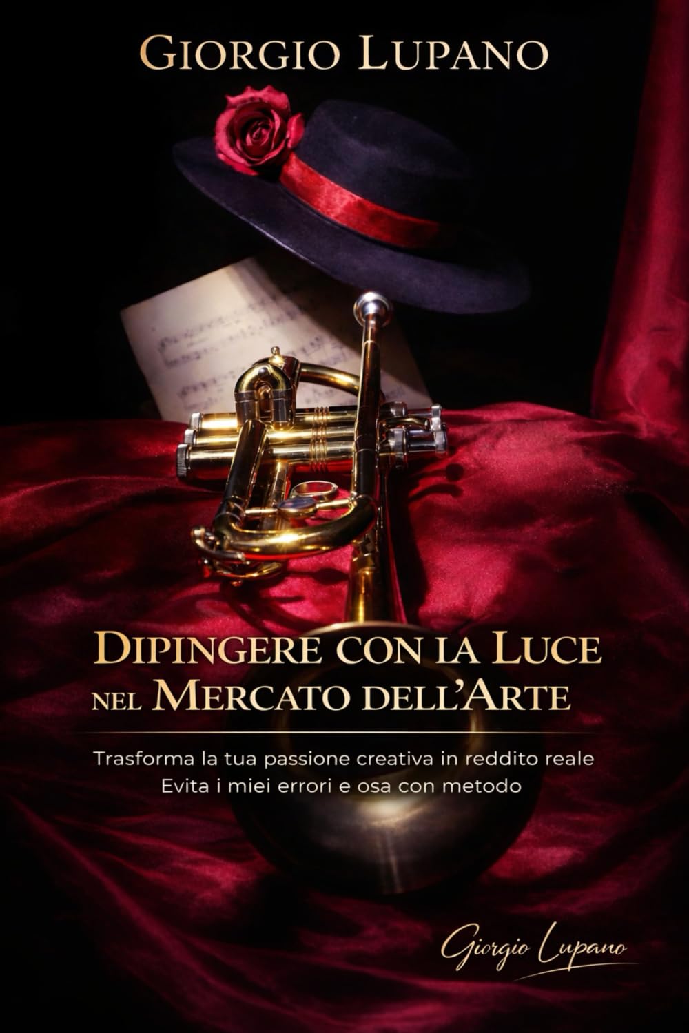 Dipingere con la Luce nel Mercato dell'Arte: Trasforma la tua passione creativa in reddito reale – Evita i miei errori e osa con metodo
