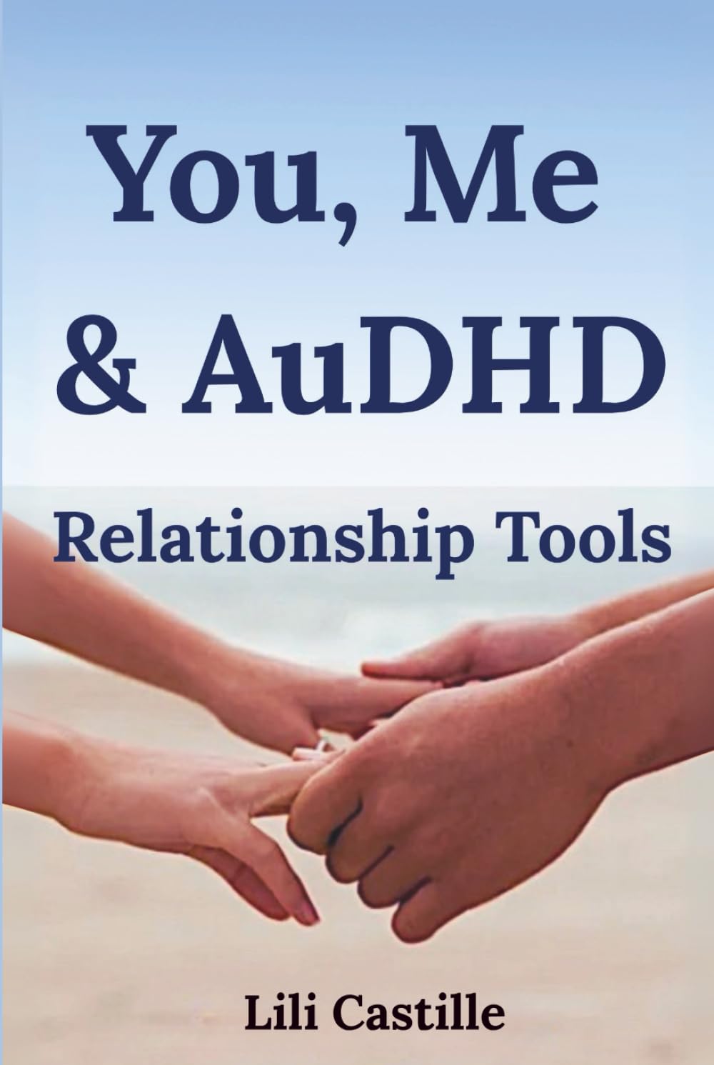 You, Me & AuDHD: Relationship Tools for Adults with Autism & ADHD